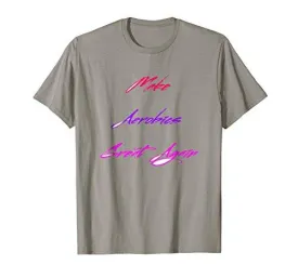 Make Aerobics Great Again T-Shirt Gift Tee Fitness MAGA DTS